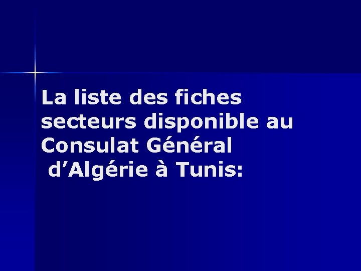 La liste des fiches secteurs disponible au Consulat Général d’Algérie à Tunis: 