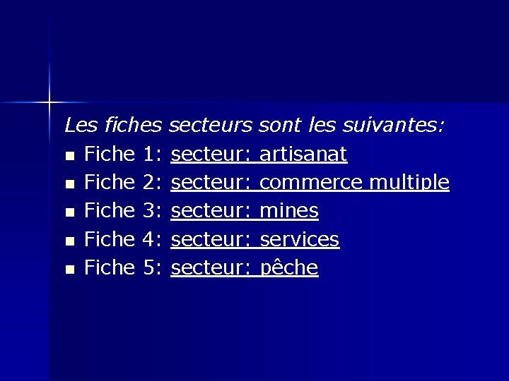 Les fiches secteurs sont les suivantes: n Fiche 1: secteur: artisanat n Fiche 2: