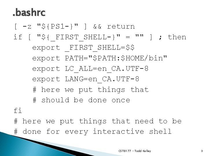 . bashrc [ -z "${PS 1 -}" ] && return if [ "${_FIRST_SHELL-}" =