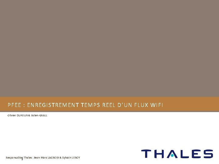PFEE : ENREGISTREMENT TEMPS REEL D’UN FLUX WIFI Olivier DUFOUR & Julien GRALL Responsables
