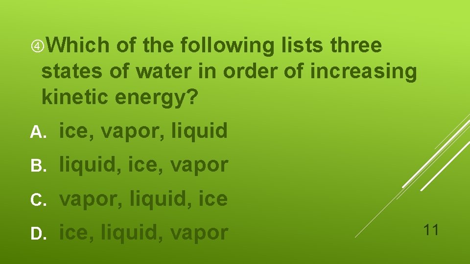  Which of the following lists three states of water in order of increasing