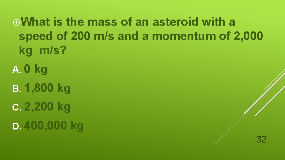  What is the mass of an asteroid with a speed of 200 m/s