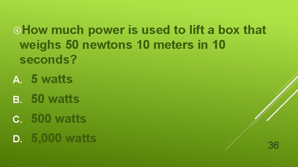  How much power is used to lift a box that weighs 50 newtons