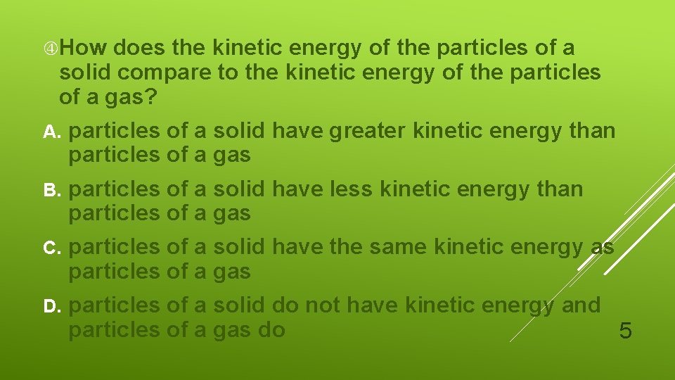  How does the kinetic energy of the particles of a solid compare to