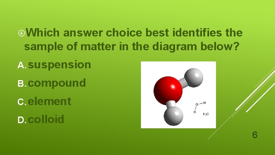  Which answer choice best identifies the sample of matter in the diagram below?