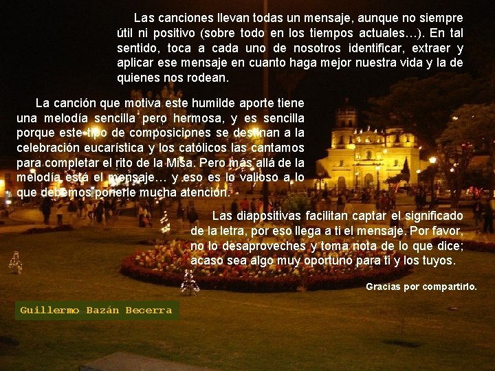Las canciones llevan todas un mensaje, aunque no siempre útil ni positivo (sobre todo
