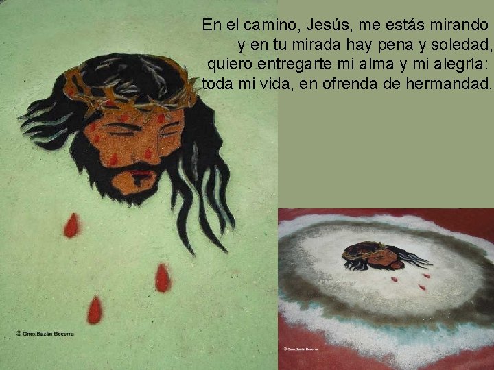 En el camino, Jesús, me estás mirando y en tu mirada hay pena y