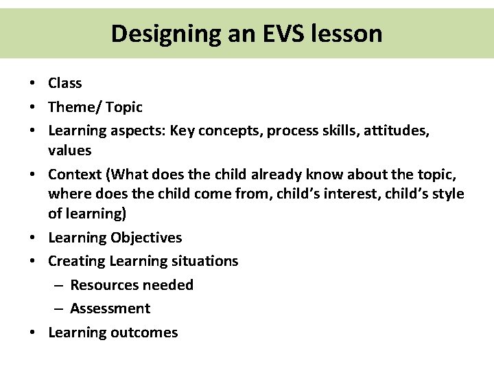 Designing an EVS lesson • Class • Theme/ Topic • Learning aspects: Key concepts,