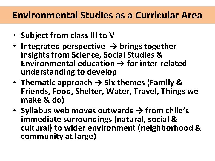 Environmental Studies as a Curricular Area • Subject from class III to V •