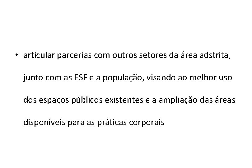  • articular parcerias com outros setores da área adstrita, junto com as ESF