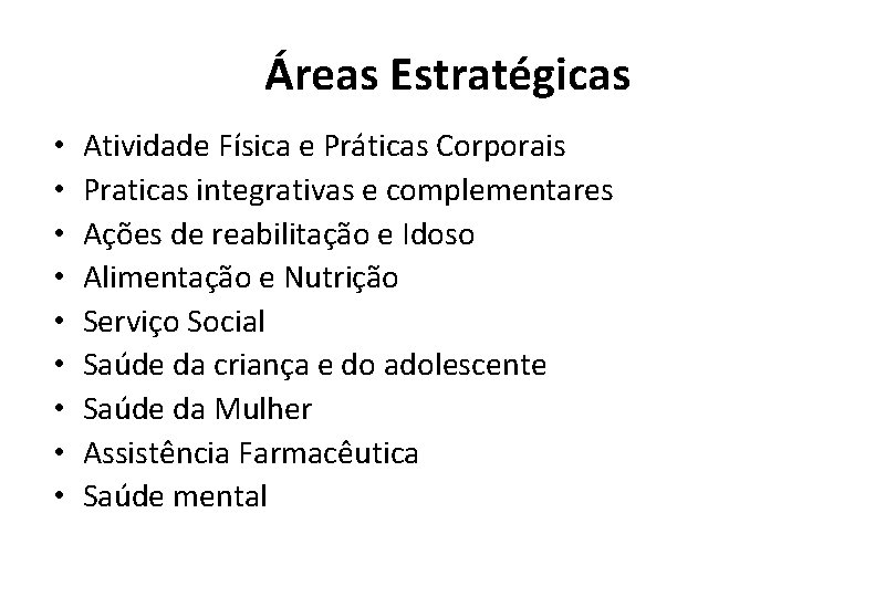 Áreas Estratégicas • • • Atividade Física e Práticas Corporais Praticas integrativas e complementares