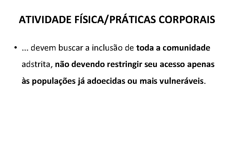 ATIVIDADE FÍSICA/PRÁTICAS CORPORAIS • . . . devem buscar a inclusão de toda a