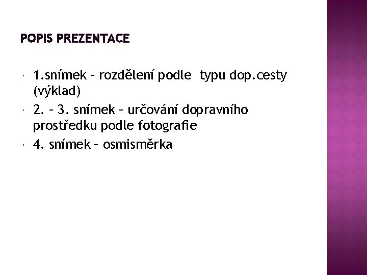 POPIS PREZENTACE 1. snímek – rozdělení podle typu dop. cesty (výklad) 2. – 3.