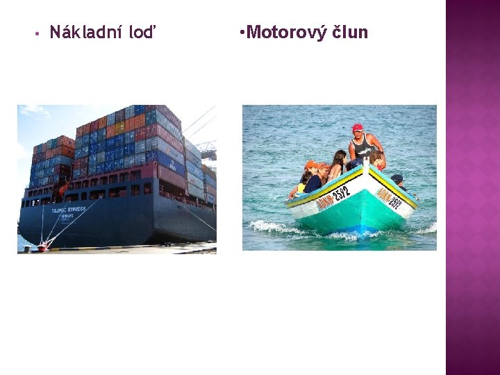 • Nákladní loď • Motorový člun 