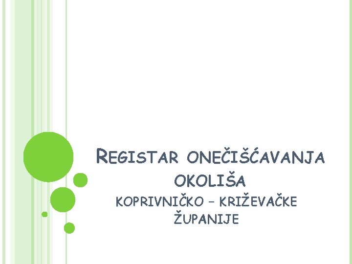 REGISTAR ONEČIŠĆAVANJA OKOLIŠA KOPRIVNIČKO – KRIŽEVAČKE ŽUPANIJE 