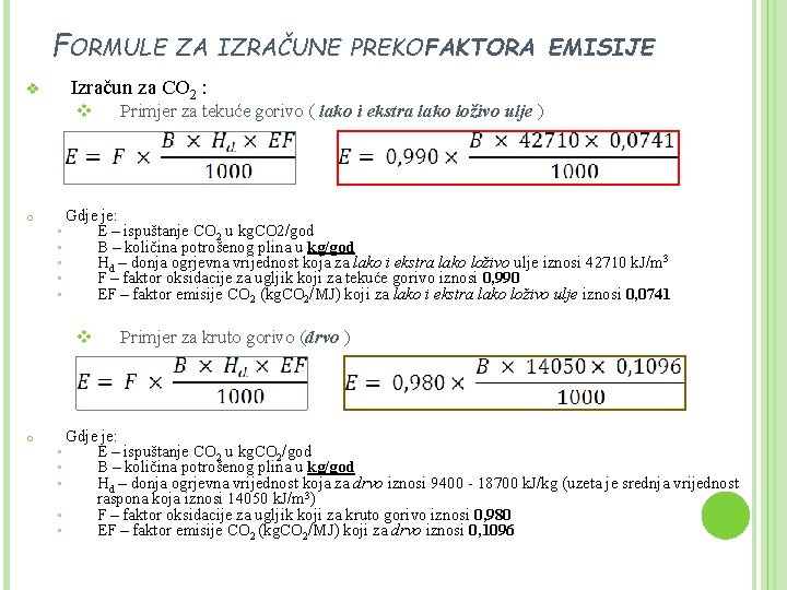 FORMULE ZA IZRAČUNE PREKO FAKTORA v Izračun za CO 2 : v o Primjer