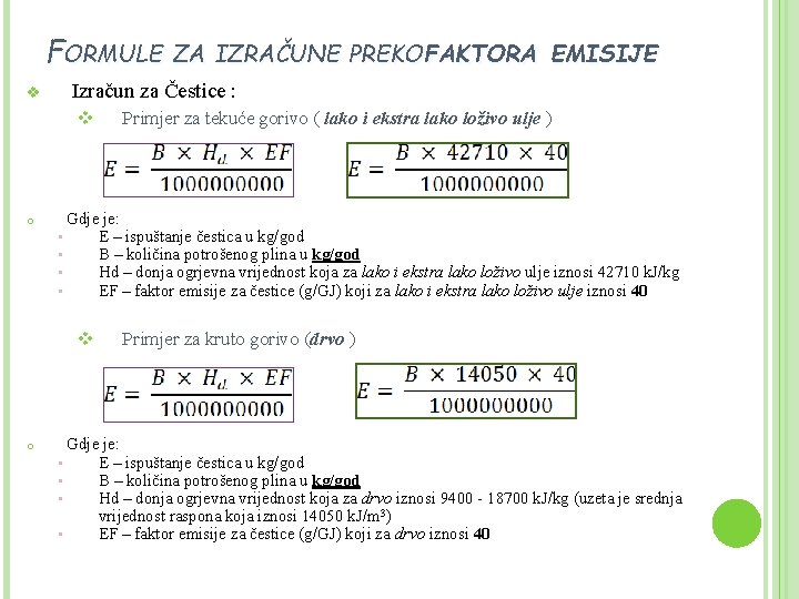 FORMULE ZA IZRAČUNE PREKO FAKTORA v Izračun za Čestice : v o Primjer za