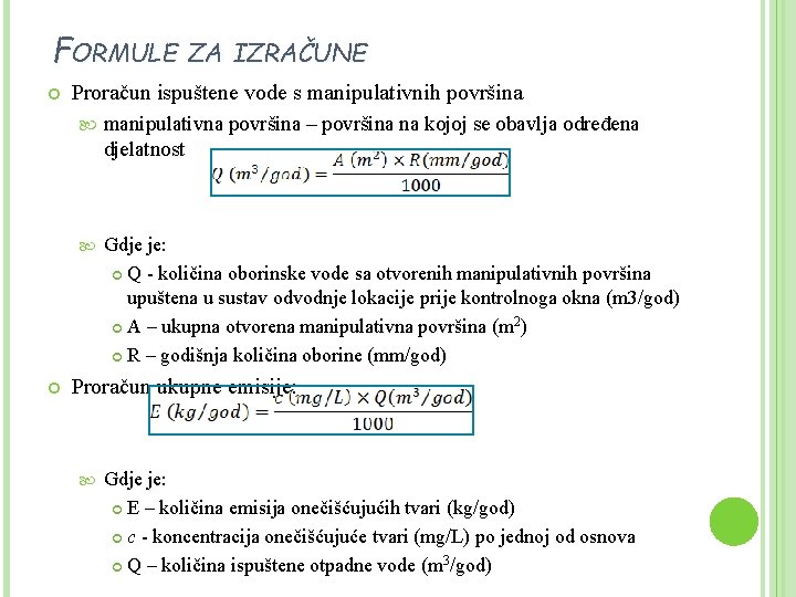 FORMULE ZA IZRAČUNE Proračun ispuštene vode s manipulativnih površina manipulativna površina – površina na