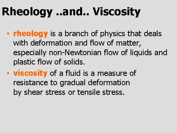 Rheology. . and. . Viscosity • rheology is a branch of physics that deals