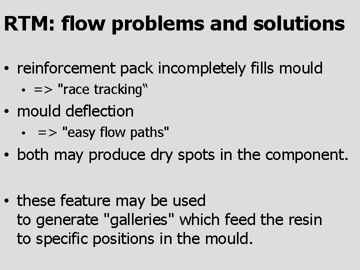 RTM: flow problems and solutions • reinforcement pack incompletely fills mould • => "race