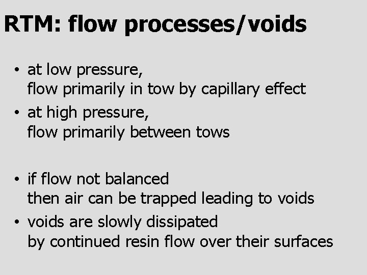 RTM: flow processes/voids • at low pressure, flow primarily in tow by capillary effect