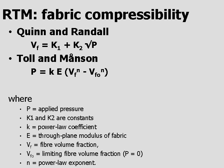 RTM: fabric compressibility • Quinn and Randall Vf = K 1 + K 2