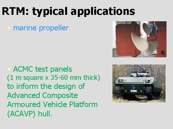 RTM: typical applications • marine propeller • ACMC test panels (1 m square x