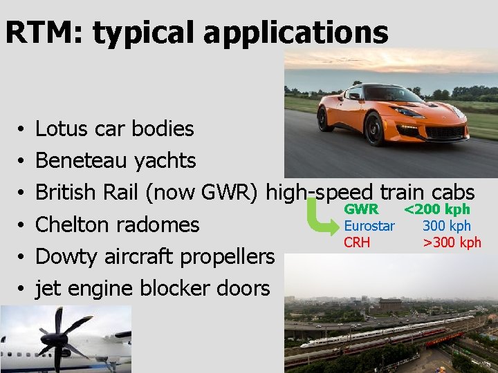 RTM: typical applications • • • Lotus car bodies Beneteau yachts British Rail (now