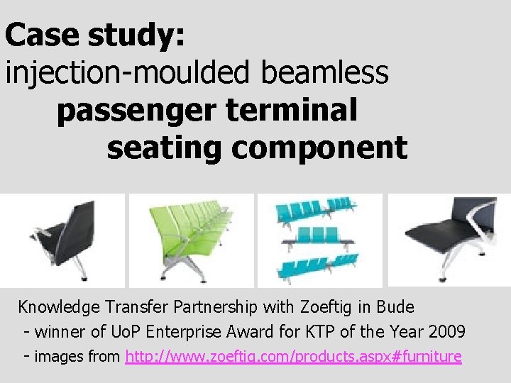 Case study: injection-moulded beamless passenger terminal seating component Knowledge Transfer Partnership with Zoeftig in