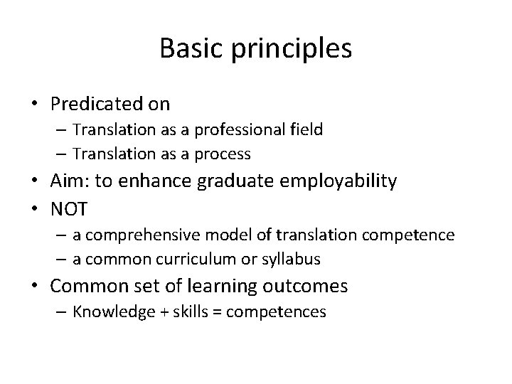 Basic principles • Predicated on – Translation as a professional field – Translation as