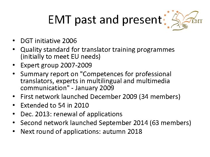 EMT past and present • DGT initiative 2006 • Quality standard for translator training