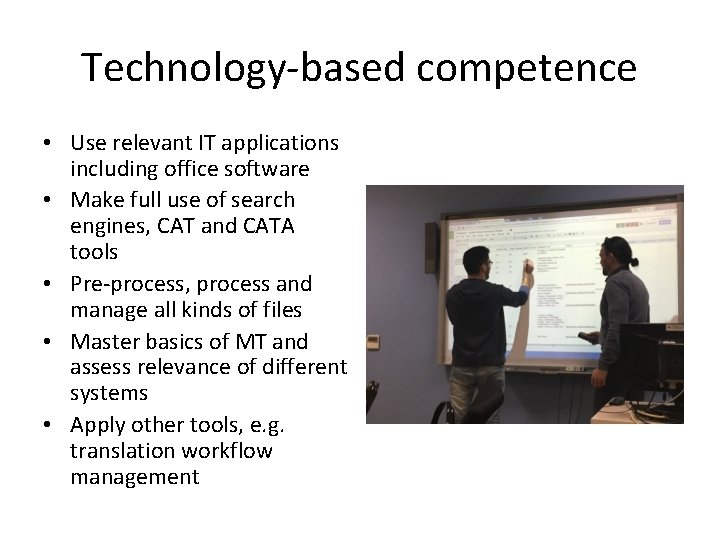 Technology-based competence • Use relevant IT applications including office software • Make full use