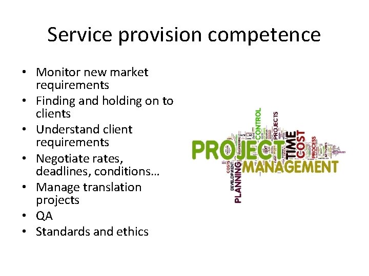 Service provision competence • Monitor new market requirements • Finding and holding on to