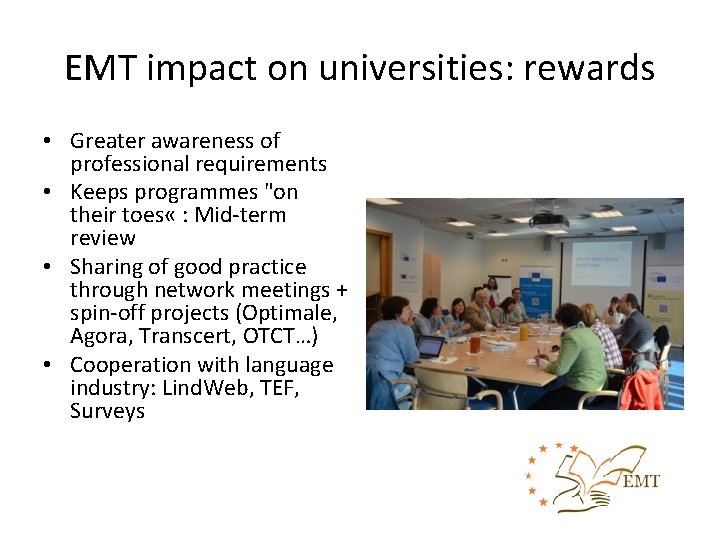 EMT impact on universities: rewards • Greater awareness of professional requirements • Keeps programmes