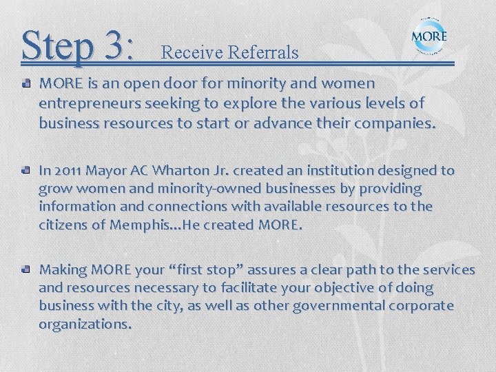Step 3: Receive Referrals MORE is an open door for minority and women entrepreneurs