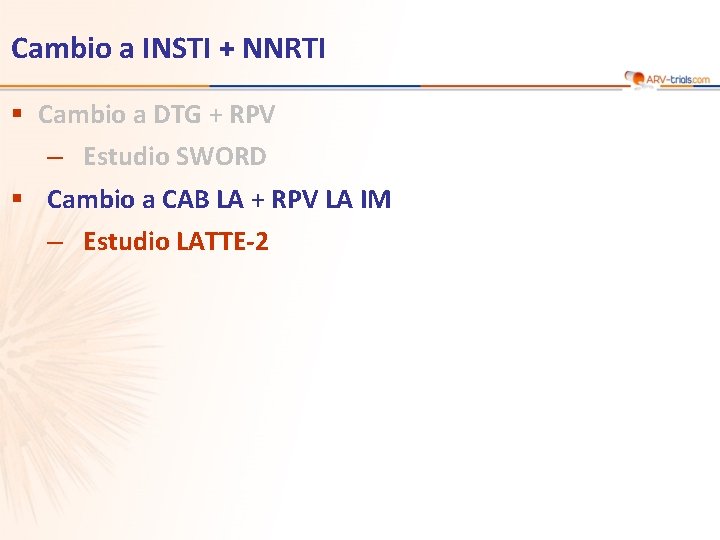 Cambio a INSTI + NNRTI § Cambio a DTG + RPV ‒ Estudio SWORD