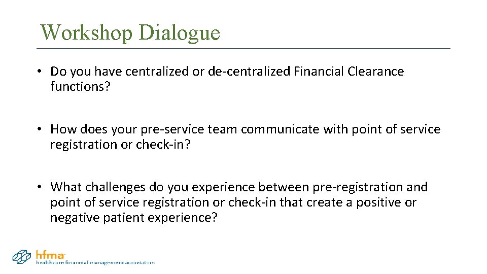 Workshop Dialogue • Do you have centralized or de-centralized Financial Clearance functions? • How