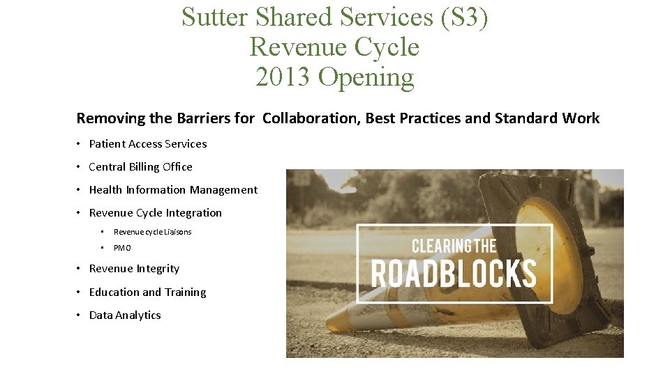 Sutter Shared Services (S 3) Revenue Cycle 2013 Opening Removing the Barriers for Collaboration,