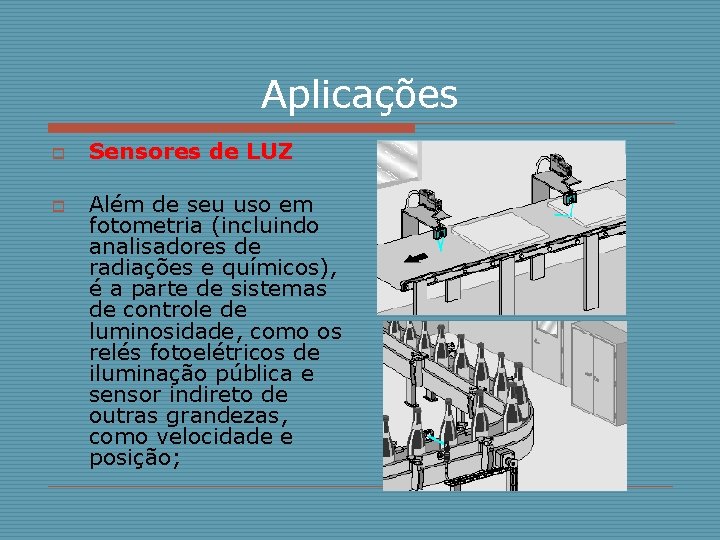 Aplicações o o Sensores de LUZ Além de seu uso em fotometria (incluindo analisadores