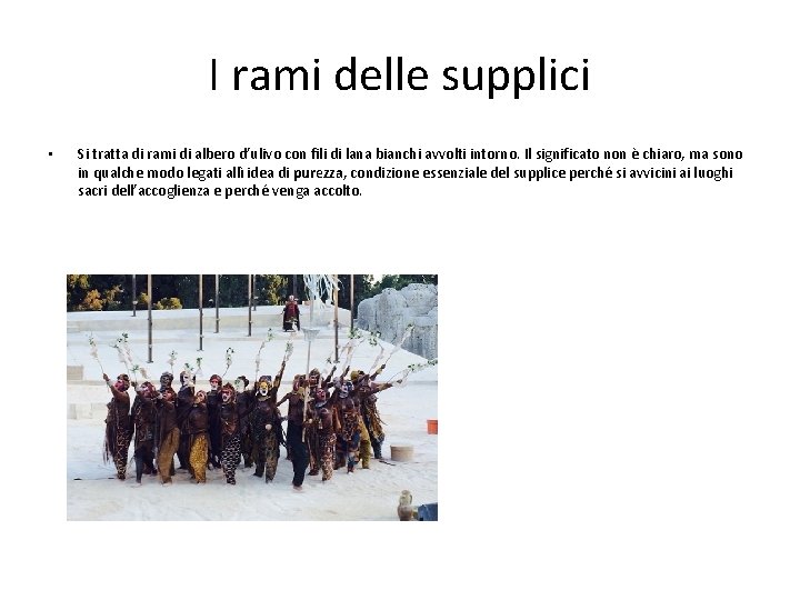 I rami delle supplici • Si tratta di rami di albero d’ulivo con fili I rami delle supplici • Si tratta di rami di albero d’ulivo con fili
