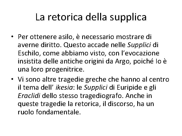La retorica della supplica • Per ottenere asilo, è necessario mostrare di averne diritto. La retorica della supplica • Per ottenere asilo, è necessario mostrare di averne diritto.