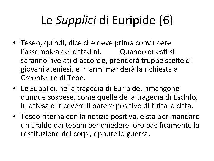 Le Supplici di Euripide (6) • Teseo, quindi, dice che deve prima convincere l’assemblea Le Supplici di Euripide (6) • Teseo, quindi, dice che deve prima convincere l’assemblea