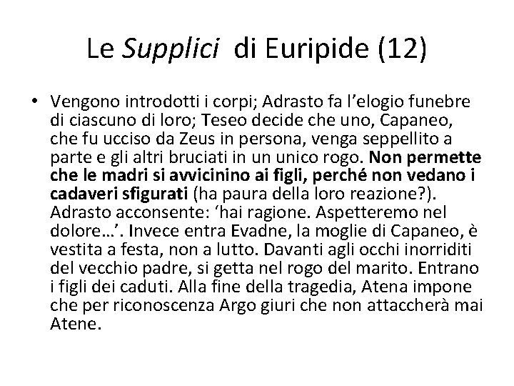Le Supplici di Euripide (12) • Vengono introdotti i corpi; Adrasto fa l’elogio funebre Le Supplici di Euripide (12) • Vengono introdotti i corpi; Adrasto fa l’elogio funebre