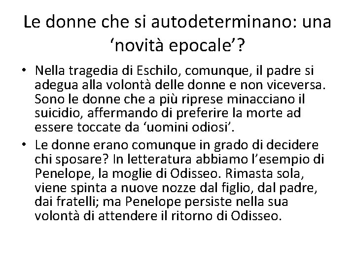 Le donne che si autodeterminano: una ‘novità epocale’? • Nella tragedia di Eschilo, comunque, Le donne che si autodeterminano: una ‘novità epocale’? • Nella tragedia di Eschilo, comunque,