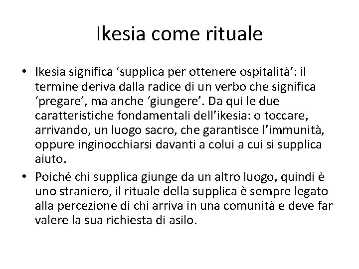 Ikesia come rituale • Ikesia significa ‘supplica per ottenere ospitalità’: il termine deriva dalla Ikesia come rituale • Ikesia significa ‘supplica per ottenere ospitalità’: il termine deriva dalla