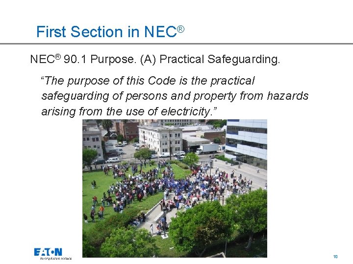 First Section in NEC® 90. 1 Purpose. (A) Practical Safeguarding. “The purpose of this