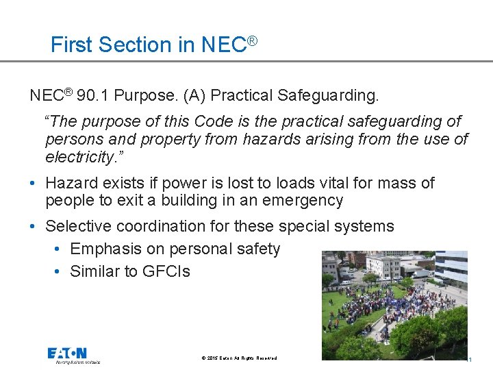 First Section in NEC® 90. 1 Purpose. (A) Practical Safeguarding. “The purpose of this
