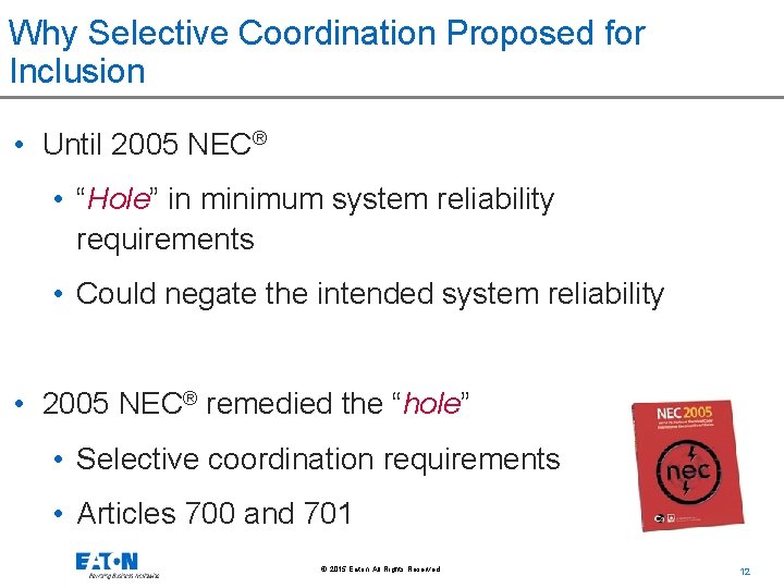 Why Selective Coordination Proposed for Inclusion • Until 2005 NEC® • “Hole” in minimum