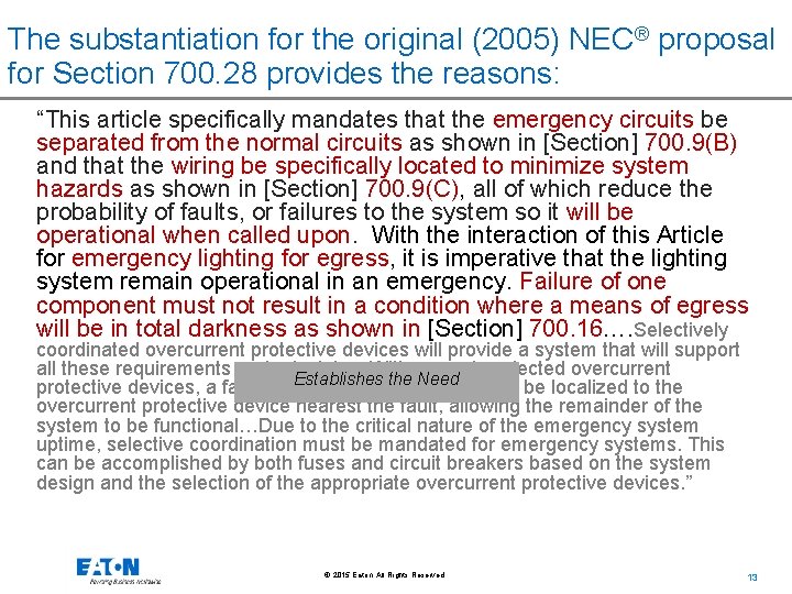 The substantiation for the original (2005) NEC® proposal for Section 700. 28 provides the