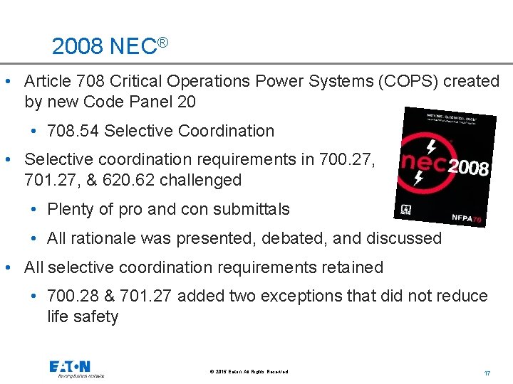 2008 NEC® • Article 708 Critical Operations Power Systems (COPS) created by new Code